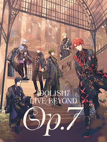 アイナナ初単独ライブ『IDOLiSH7 LIVE BEYOND “Op.7”』セットリスト付